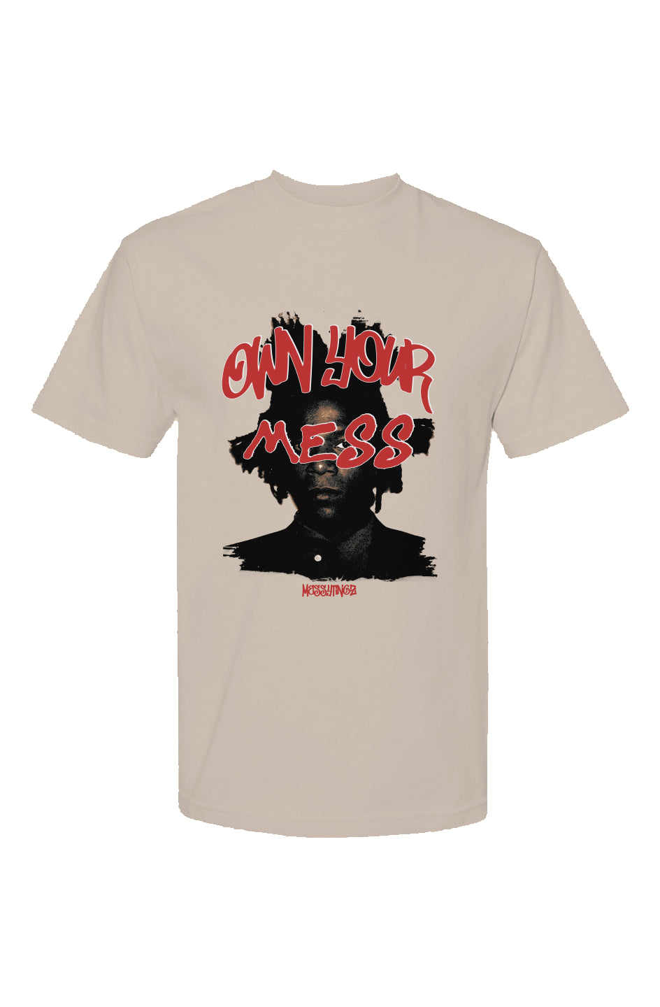 Own Your Mess - T-Shirt 