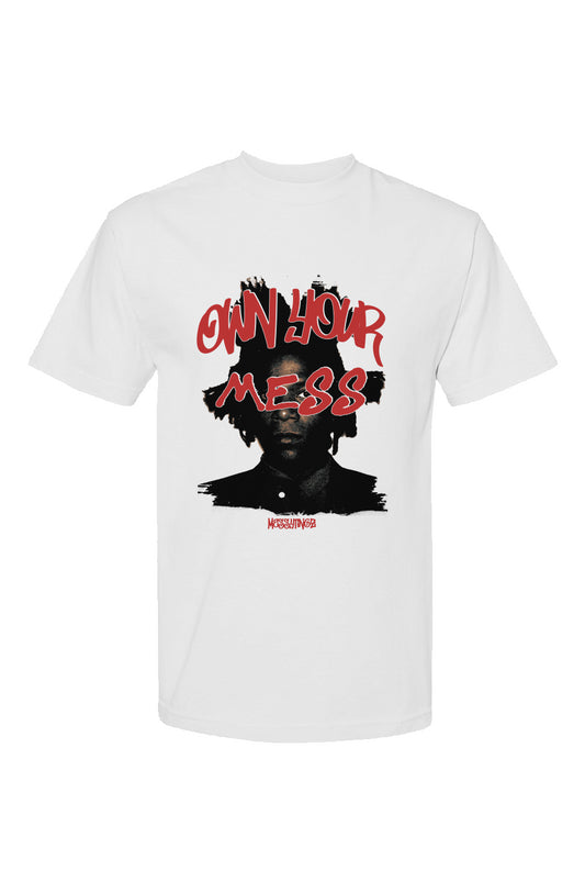 Own Your Mess - T-Shirt 