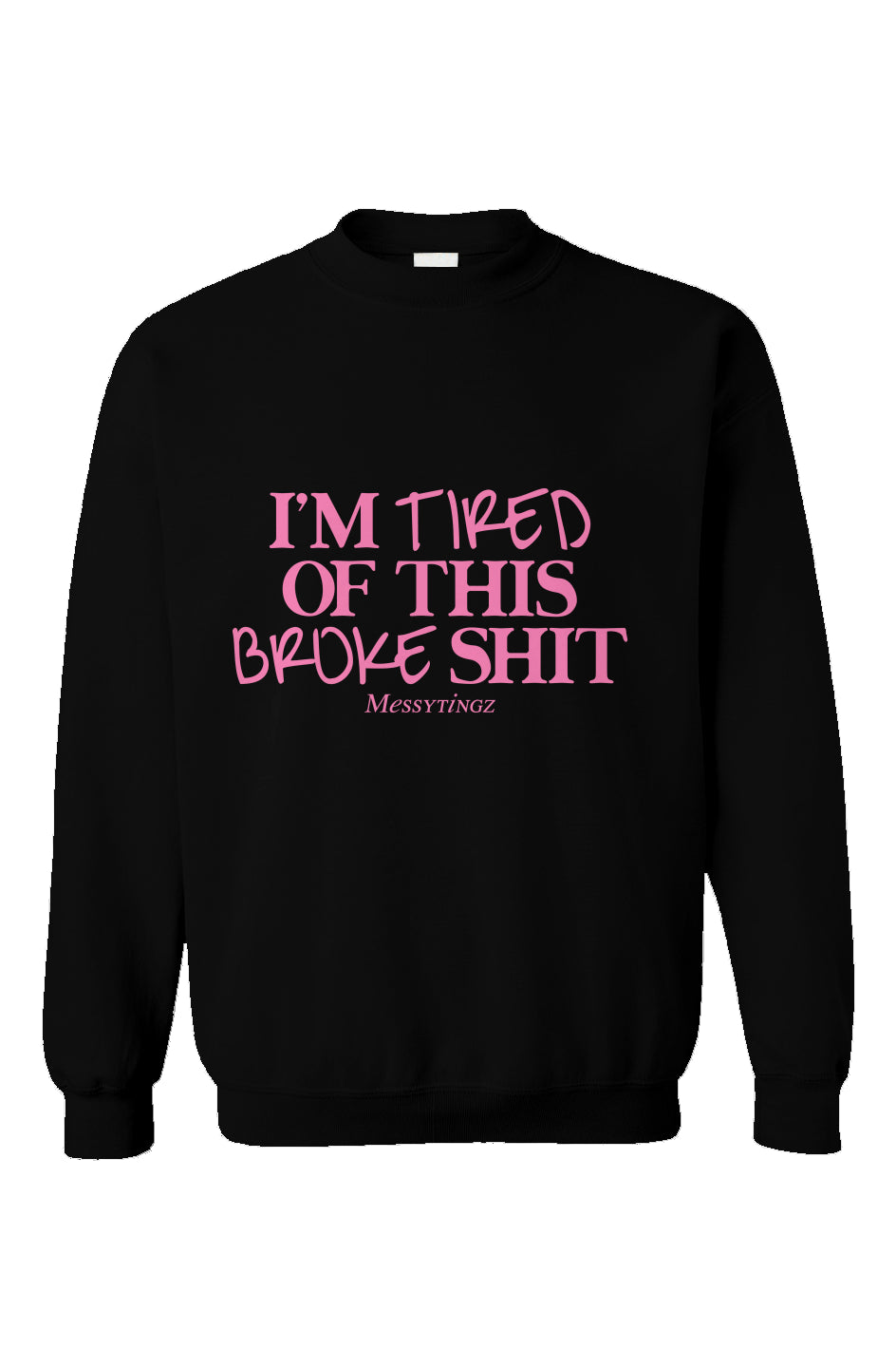 I'm Tired of This Broke Shit Sweater