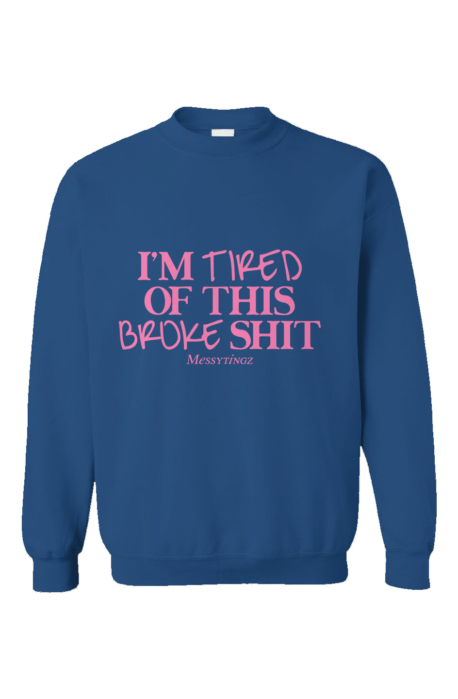 I'm Tired of This Broke Shit Sweater